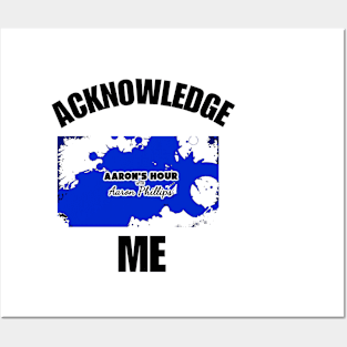 Acknowledge me Posters and Art